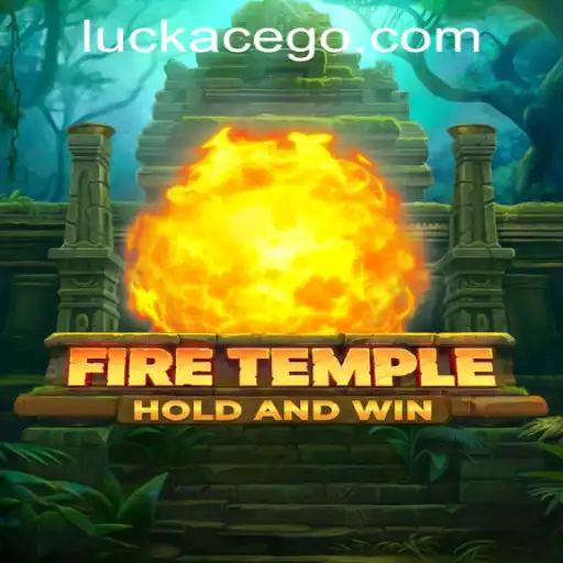 Exploring FireTemple: A Thrilling Adventure in LUCKACE CASINO